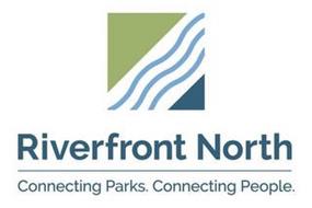 RIVERFRONT NORTH CONNECTING PARKS. CONNECTING PEOPLE.