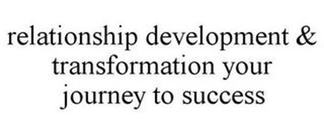 RELATIONSHIP DEVELOPMENT & TRANSFORMATION YOUR JOURNEY TO SUCCESS