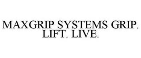 MAXGRIP SYSTEMS GRIP. LIFT. LIVE.