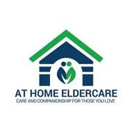 AT HOME ELDERCARE CARE AND COMPANIONSHIP FOR THOSE YOU LOVE