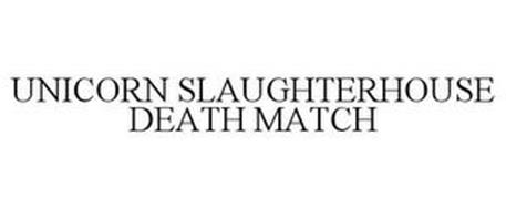 UNICORN SLAUGHTERHOUSE DEATH MATCH