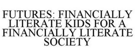 FUTURES: FINANCIALLY LITERATE KIDS FOR A FINANCIALLY LITERATE SOCIETY