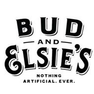 BUD AND ELSIE'S NOTHING ARTIFICIAL. EVER.