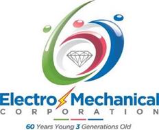 60 ELECTRO MECHANICAL CORPORATION 60 YEARS YOUNG 3 GENERATIONS OLD