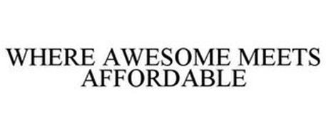 WHERE AWESOME MEETS AFFORDABLE