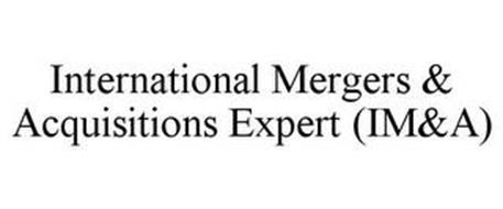 INTERNATIONAL MERGERS & ACQUISITIONS EXPERT (IM&A)