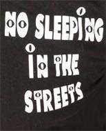 NO SLEEPING IN THE STREETS