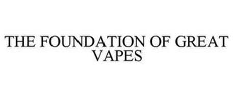 THE FOUNDATION OF GREAT VAPES