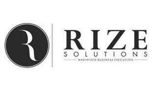 R RIZE SOLUTIONS MAXIMIZED BUSINESS EXECUTION