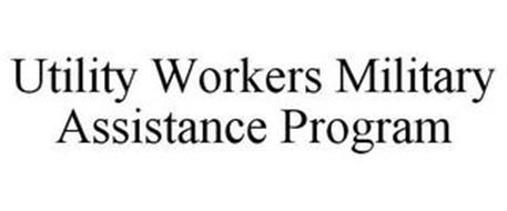UTILITY WORKERS MILITARY ASSISTANCE PROGRAM