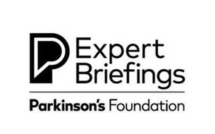 P EXPERT BRIEFINGS PARKINSON'S FOUNDATION