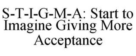 S-T-I-G-M-A: START TO IMAGINE GIVING MORE ACCEPTANCE