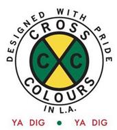X CC CROSS COLOURS DESIGNED WITH PRIDE INL.A. YA DIG. YA DIG
