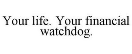 YOUR LIFE. YOUR FINANCIAL WATCHDOG.