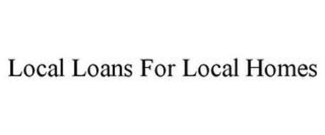 LOCAL LOANS FOR LOCAL HOMES