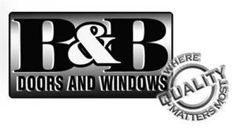 B&B DOORS AND WINDOWS WHERE QUALITY MATTERS MOST