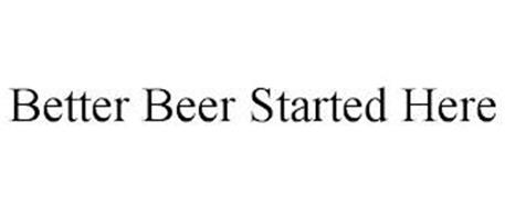 BETTER BEER STARTED HERE