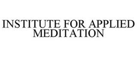 INSTITUTE FOR APPLIED MEDITATION