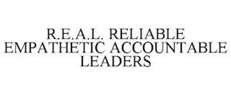 R.E.A.L. RELIABLE EMPATHETIC ACCOUNTABLE LEADERS