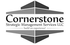CORNERSTONE STRATEGIC MANAGEMENT SERVICES LLC BUILD ON EXPERIENCE!