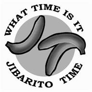 JT WHAT TIME IS IT JIBARITO TIME