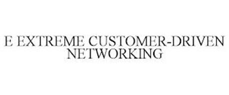 E EXTREME CUSTOMER-DRIVEN NETWORKING