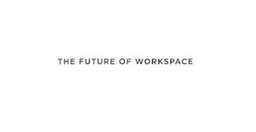 THE FUTURE OF WORKSPACE