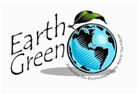 EARTH GREEN PROTECTING OUR ENVIRONMENT TODAY AND IN THE FUTURE
