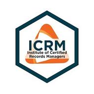 ICRM INSTITUTE OF CERTIFIED RECORDS MANAGERS