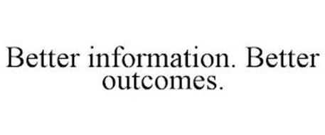 BETTER INFORMATION. BETTER OUTCOMES.
