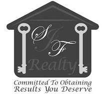 SJF REALTY COMMITTED TO OBTAINING RESULTS YOU DESERVE
