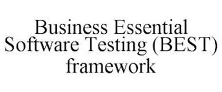 BUSINESS ESSENTIAL SOFTWARE TESTING (BEST) FRAMEWORK