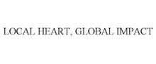 LOCAL HEART, GLOBAL IMPACT