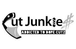 CUT JUNKIES ADDICTED TO DOPE CUTZ