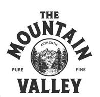 THE MOUNTAIN VALLEY AUTHENTIC PURE FINE