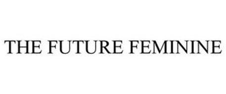 THE FUTURE FEMININE