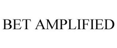 BET AMPLIFIED
