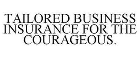TAILORED BUSINESS INSURANCE FOR THE COURAGEOUS.