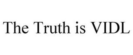 THE TRUTH IS VIDL