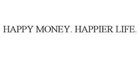HAPPY MONEY. HAPPIER LIFE.