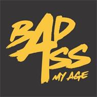 BAD ASS 4 MY AGE