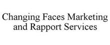 CHANGING FACES MARKETING AND RAPPORT SERVICES