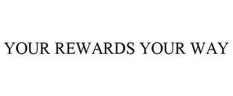 YOUR REWARDS YOUR WAY