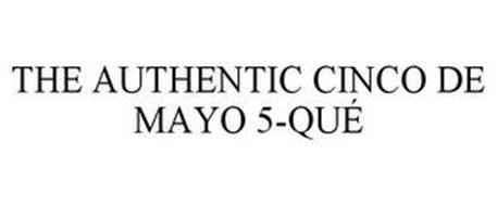 THE AUTHENTIC CINCO DE MAYO 5-QUÉ
