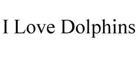 I LOVE DOLPHINS