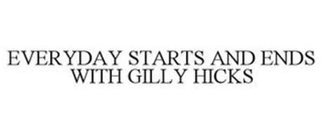 EVERY DAY STARTS &  ENDS WITH GILLY HICKS