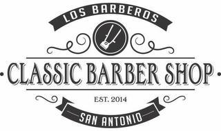 LOS BARBEROS CLASSIC BARBER SHOP EST. 2014 SAN ANTONIO
