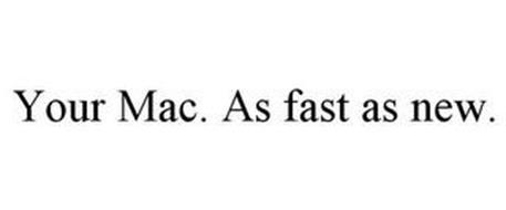 YOUR MAC. AS FAST AS NEW.