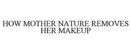 HOW MOTHER NATURE REMOVES HER MAKEUP