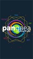 PANGAEA A WORLD OF UNITY PEACE POSITIVITY LOVE ENERGY UNITY